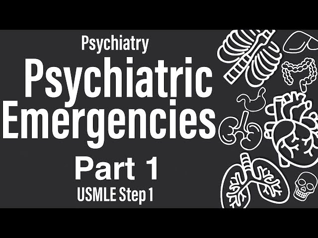 Psychiatric Emergencies Part 1 of 2 (Psychiatry) (Pharmacology) - USMLE Step 1