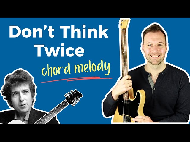 Don’t Think Twice, It’s Alright guitar lesson (chords & melody together)