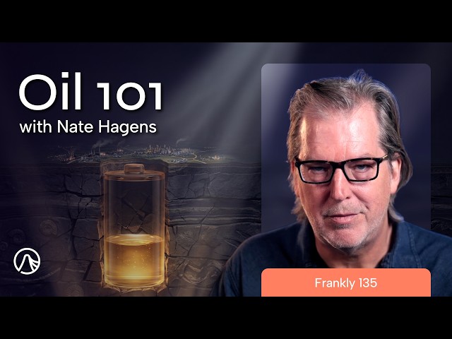What You Actually Need to Know About Oil | Frankly 135