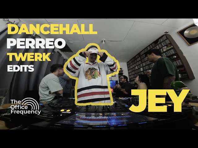 JEY - Dancehall, Perreo, Twerk, Edits Set | The Office Frequency #012