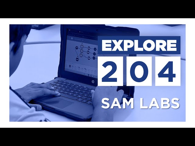 Explore 204: SAM Labs