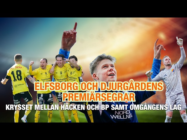 Elfsborg och Djurgårdens premiärsegrar – och krysset mellan Häcken och BP samt omgångens lag
