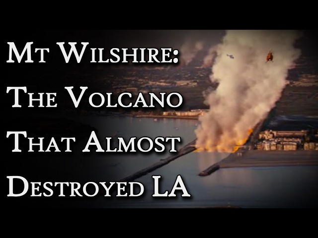 Mount Wilshire: The Volcano That Almost Destroyed LA | Fascinating Horror