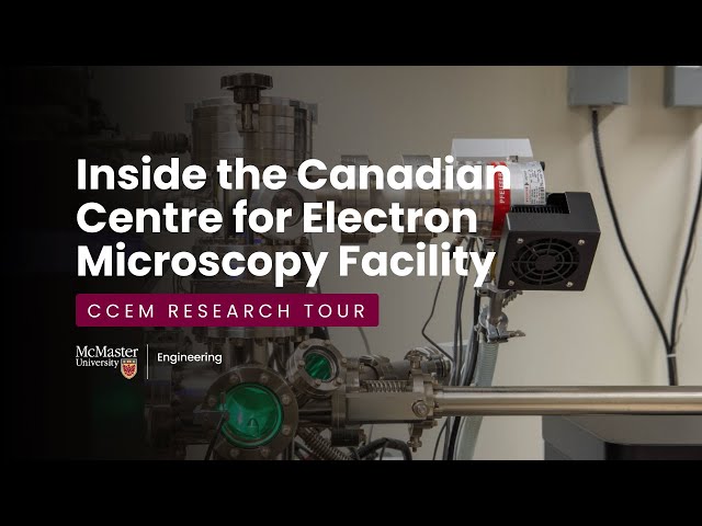 Inside the Canadian Centre for Electron Microscopy Facility | CCEM Research Tour