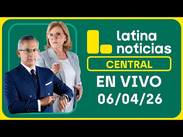LATINA NOTICIAS CENTRAL - LUNES 6 DE ABRIL DE 2026