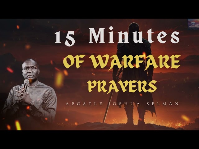 🔥⚔️15 MINUTES OF WARFARE PRAYERS AGAINST LIMITATIONS AND EVIL SPIRITS WITH APOSTLE JOSHUA SELMAN ⚔️🔥