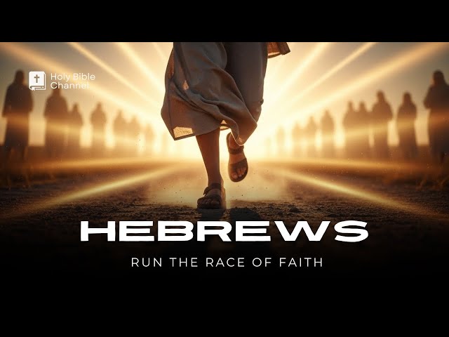 Hebrews — Run the Race of Faith (Full Dramatized Reading, ECV)