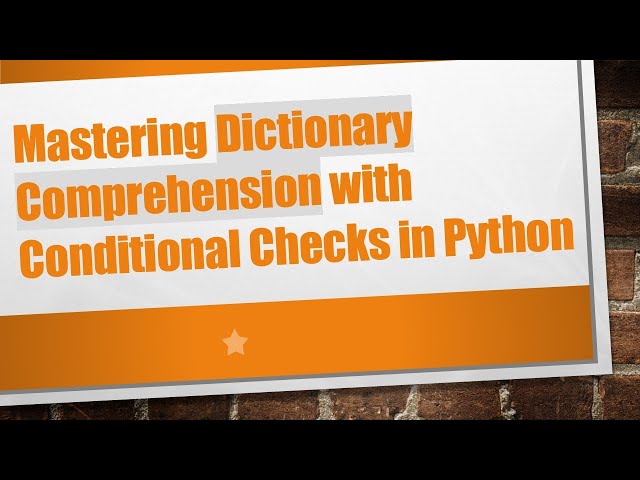 Mastering Dictionary Comprehension with Conditional Checks in Python