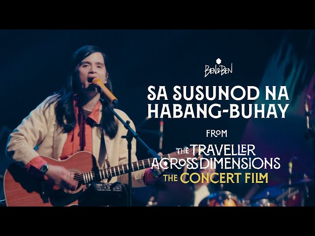 Ben&Ben - Sa Susunod Na Habang-Buhay (from The Traveller Across Dimensions: The Concert Film)
