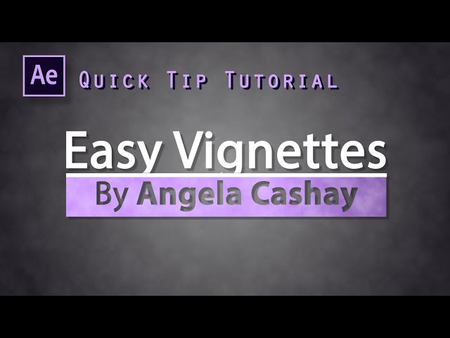 After Effects: Quick Tip Tutorial: Easy Vignettes