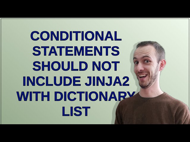 conditional statements should not include jinja2 with dictionary list