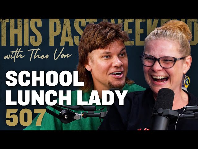 School Lunch Lady | This Past Weekend w/ Theo Von #507