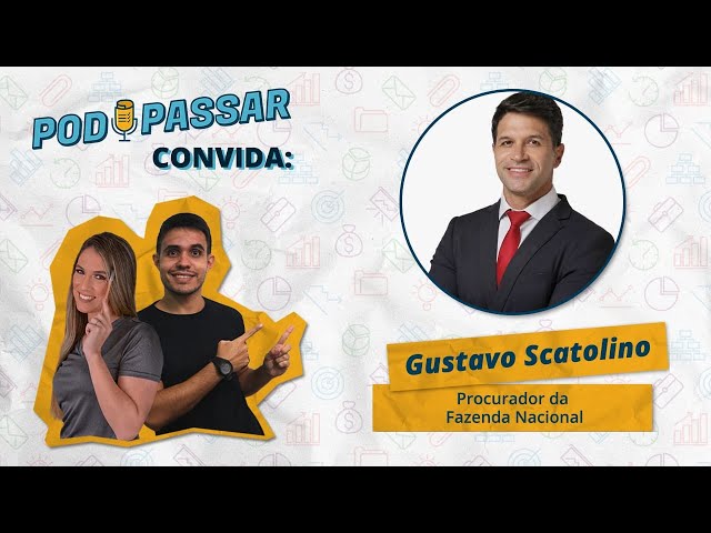Gustavo Scatolino (Procurador da Fazenda Nacional) - PodPassar Podcast #22