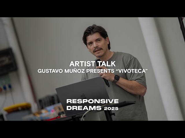 Gustavo Muñoz (Bustavo) presents "Vivoteca" | Responsive Dreams 2025 Digital Arts Festival