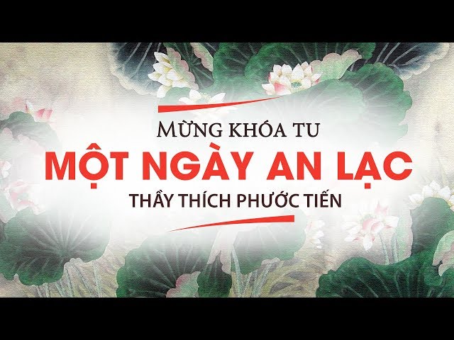 Mừng Khóa Tu Một Ngày An Lạc | Thầy Thích Phước Tiến | Audio Lyrics
