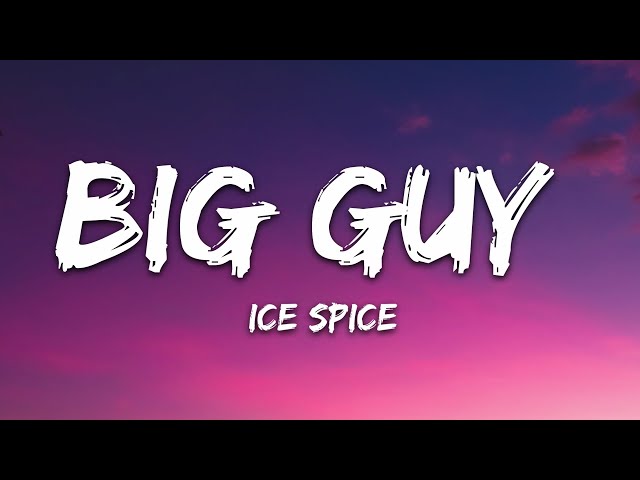 Ice Spice - Big Guy (Lyrics)
