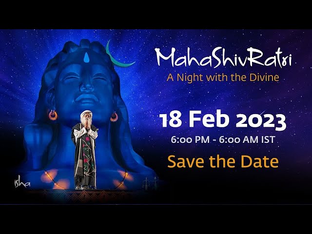 MahaShivRatri 2023 – Live Webstream with Sadhguru | 18 Feb, 6 PM - 19 Feb, 6 AM IST - Part 2
