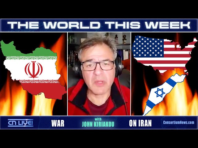 THE WORLD THIS WEEK - w/ John Kiriakou - WAR ON IRAN
