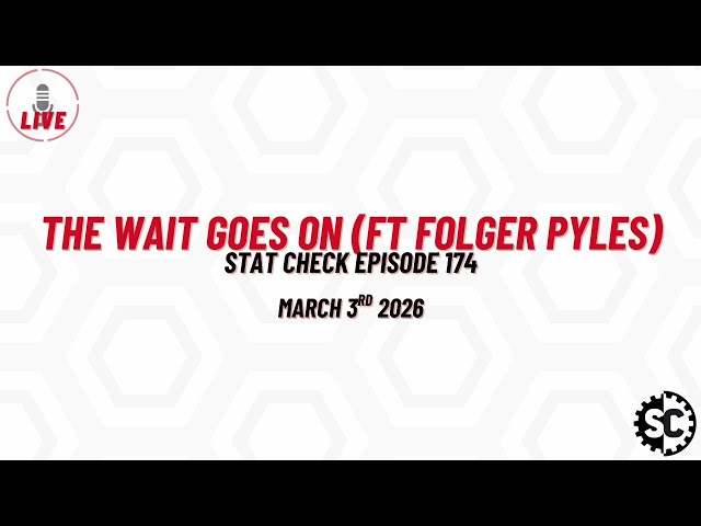 The Wait Goes On (ft. Folger Pyles) - Stat Check 174 - March 3rd 2026