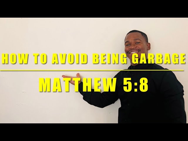 How To Avoid Being Garbage: Matthew 5:8| Songezo Gwanya