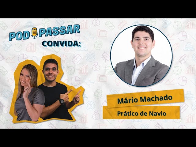Mário Machado (Prático de Navios e aprovado em diversos certames) - PodPassar Podcast #58