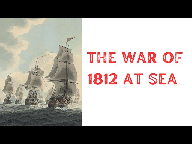 History Brief: the War of 1812 at Sea