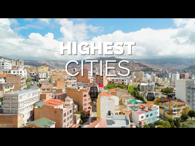 9 Highest-Elevation Cities in the World - Travel Video