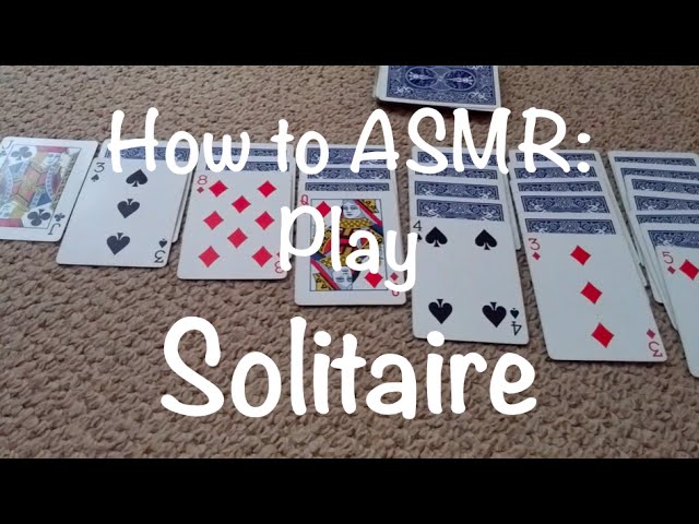 How to ASMR: Play Solitaire