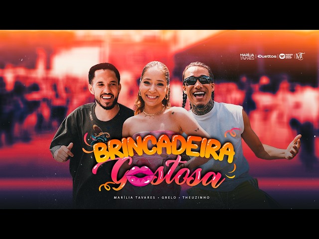 Marília Tavares, Grelo, Theuzinho - Brincadeira Gostosa