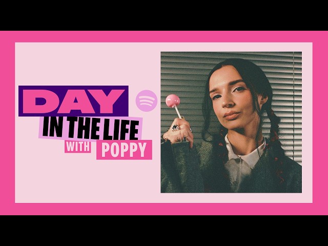 Day In The Life with Poppy | Spotify