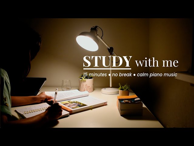 15-MINUTE STUDY WITH ME | Calm piano music, no break, real time