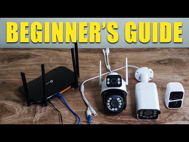 Beginner’s Guide to IP Cameras Step-by-Step Wired and Wi-Fi Setups
