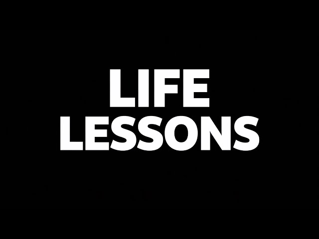 Life Lessons 