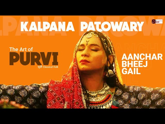 Aanchar Bheej Gail Ba Naina Ke Neer Se  ♫ The Art of Purvi Classical Folk