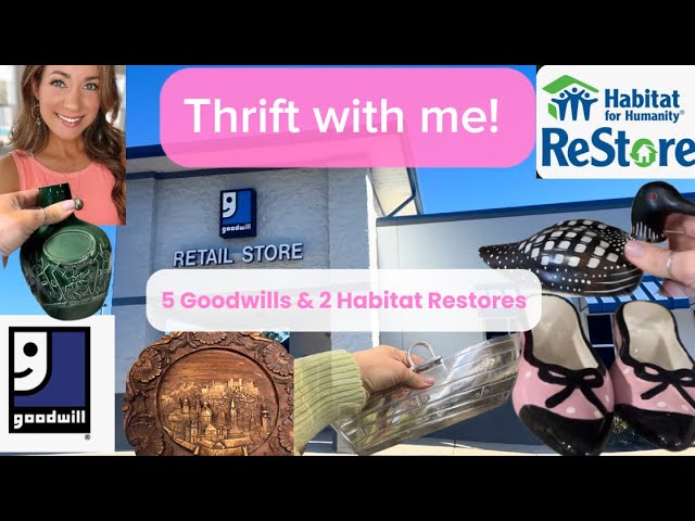 Thrift with me! 5 Goodwills & 2 Habitat Restores