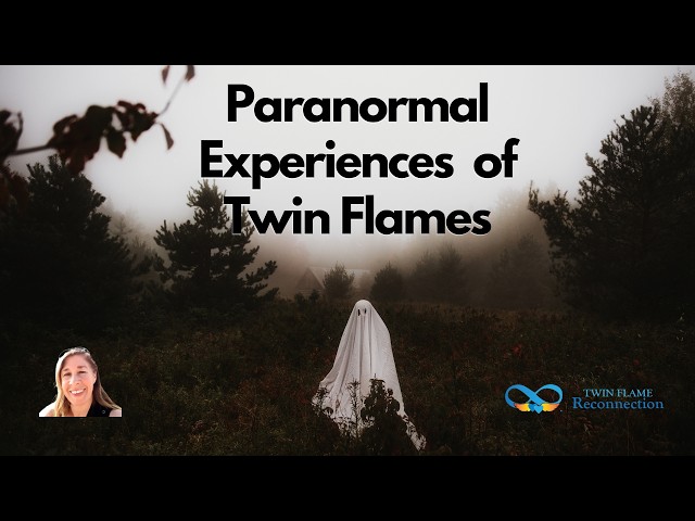 PARANORMAL EXPERIENCES  of Twin Flames!