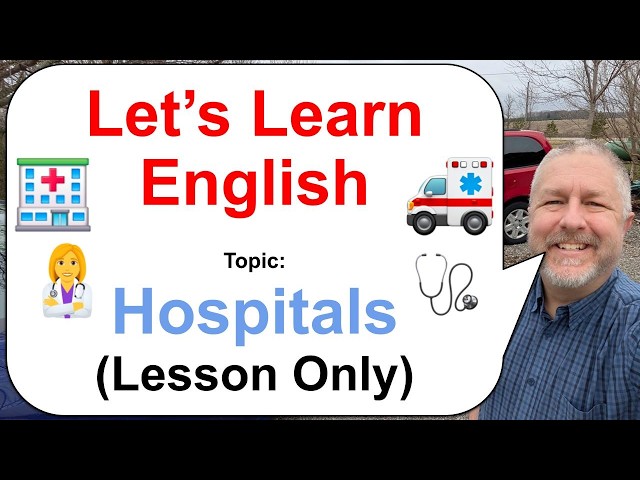 Let's Learn English! Topic: Hospitals 👩‍⚕️🩺🏥 (Lesson Only)