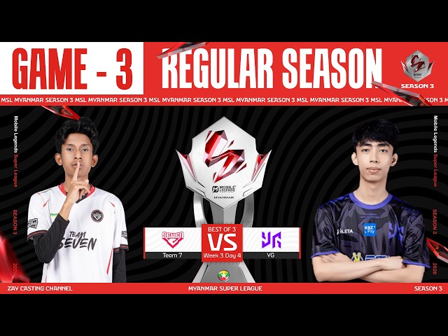 [Game - 3] Team 7 Vs Yangon Galacticos | MLBB Super League Season 3