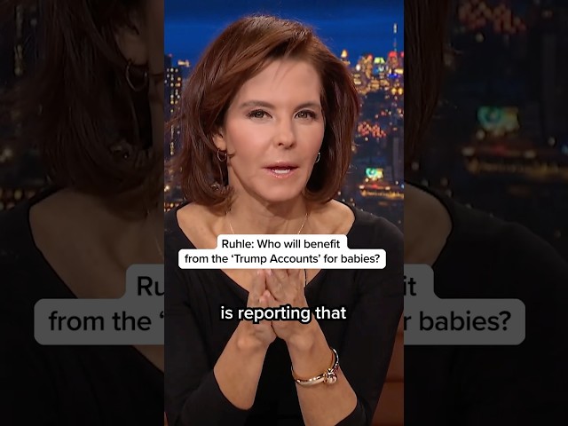 Ruhle: Who would benefit from the 'Trump Accounts' for babies?