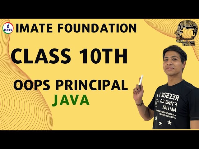 OOPS Principal - Java | i Mate Foundation | Class 10th | Computer