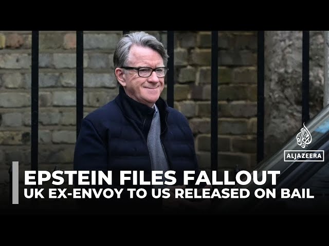 Epstein files: UK ex-envoy to US Mandelson released on bail after arrest on suspicion of misconduct
