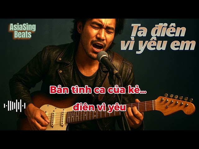 Ta điên vì yêu em I  Bluesy Ballad Rock Music 10/2025 (with Lyrics)