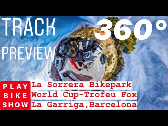 La Sorrera Bikepark World Cup Track Preview en 360º #LSBP #360