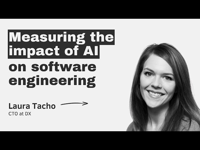 Measuring the impact of AI on software engineering  – with Laura Tacho