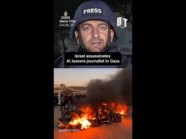 Israel assassinates Al Jazeera journalist in Gaza