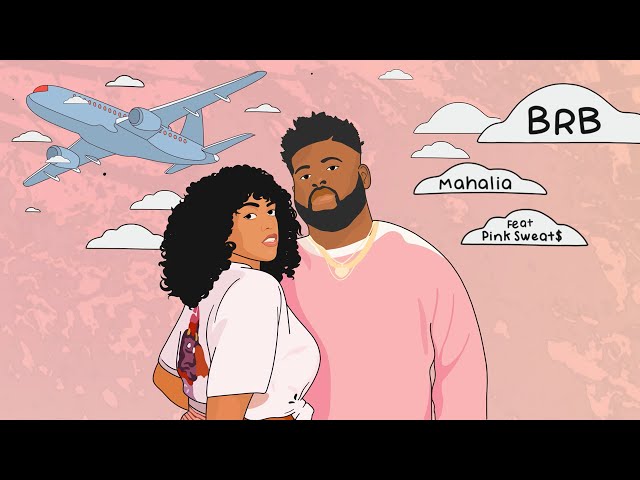 Mahalia - BRB (feat Pink Sweat$) [Official Lyric Video]