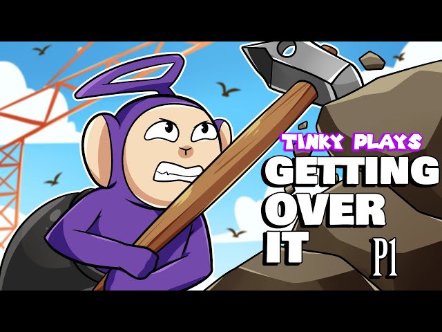 Tinky Winky Plays: GETTING OVER ITTT