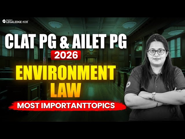 Most Important Topics of Environment Law for CLAT PG 2026