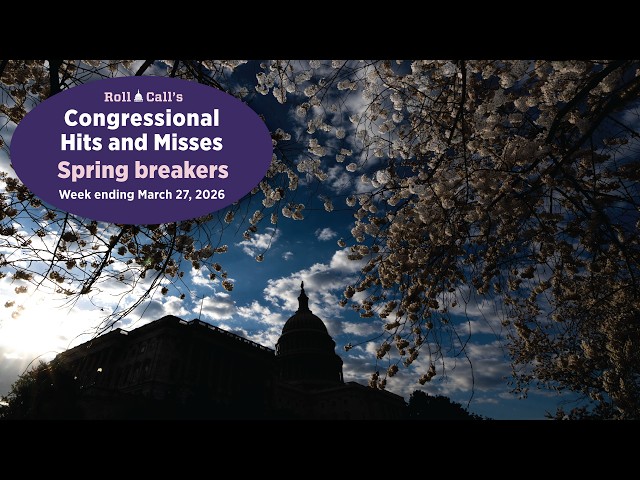 Spring breakers — Congressional Hits and Misses