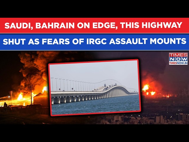 Iran War: Saudi, Bahrain On Edge, King Fahd Causeway Shut Amid Mounting Fears Of IRGC Air Assault